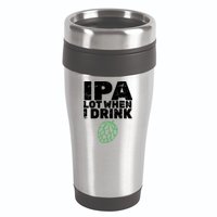 IPA lot when I drink 16oz Travel Tumbler