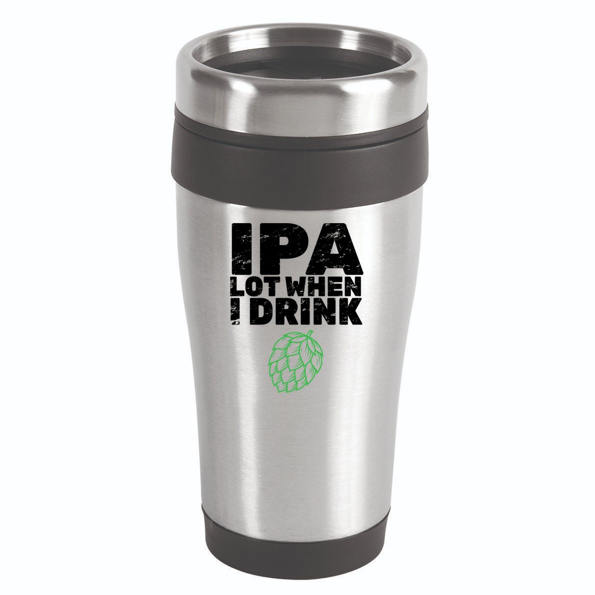 IPA lot when I drink 16oz Travel Tumbler