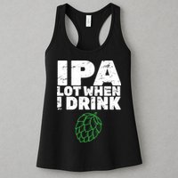 IPA Lot When I Drink Womens Tank Top