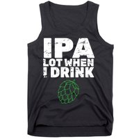 IPA Lot When I Drink Tank Top