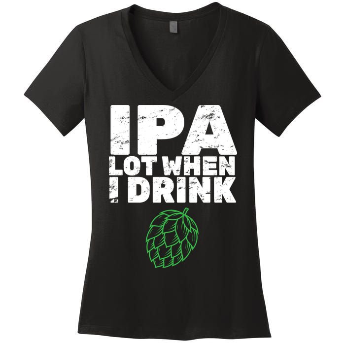 IPA Lot When I Drink Women's V-Neck T-Shirt