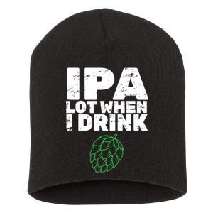 IPA Lot When I Drink Short Acrylic Beanie