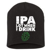 IPA Lot When I Drink Short Acrylic Beanie