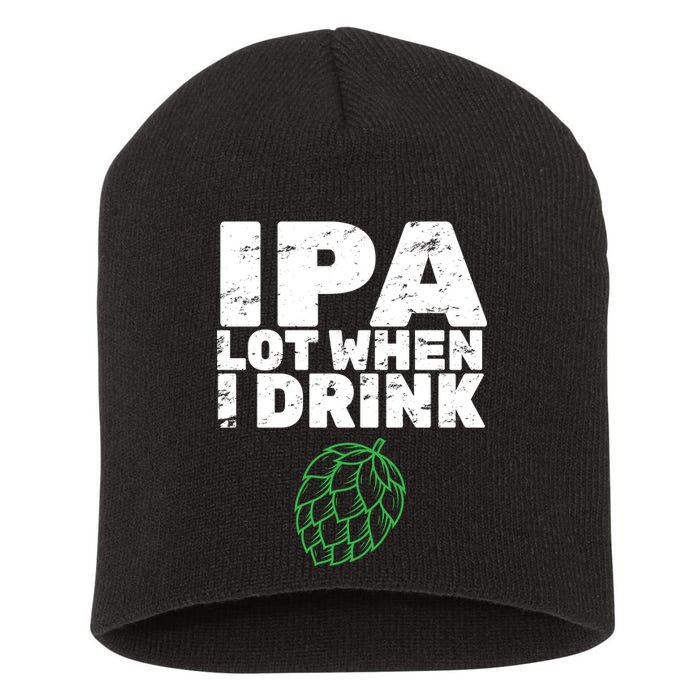 IPA Lot When I Drink Short Acrylic Beanie