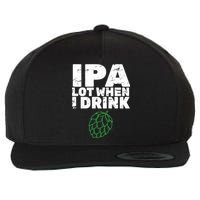 IPA Lot When I Drink Wool Snapback Cap