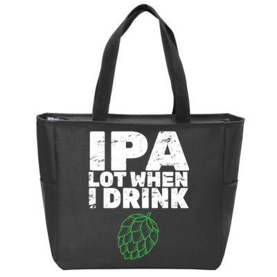 IPA Lot When I Drink Zip Tote Bag