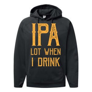 IPA Lot When I Drink1 Performance Fleece Hoodie