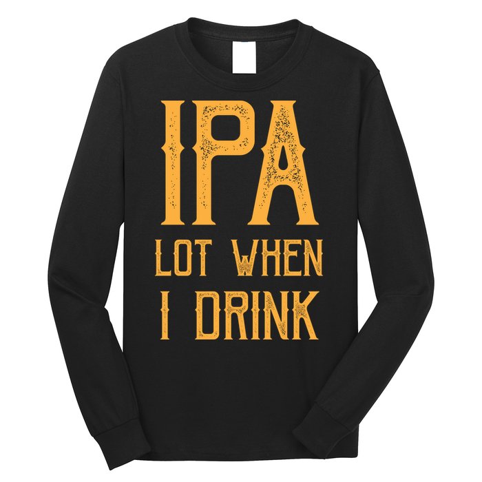 IPA Lot When I Drink1 Long Sleeve Shirt