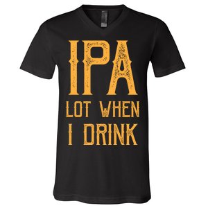 IPA Lot When I Drink1 V-Neck T-Shirt