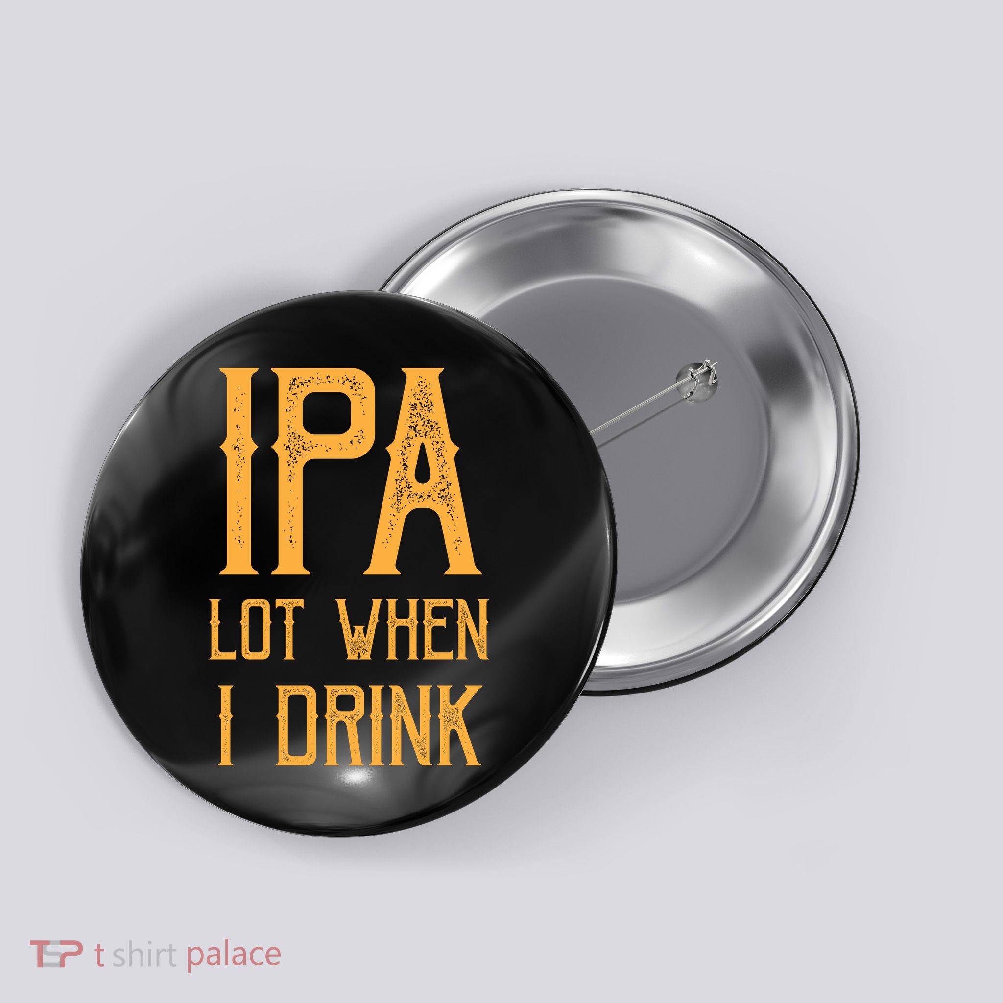 IPA Lot When I Drink1 Button