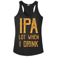 IPA Lot When I Drink1 Ladies PosiCharge Competitor Racerback Tank