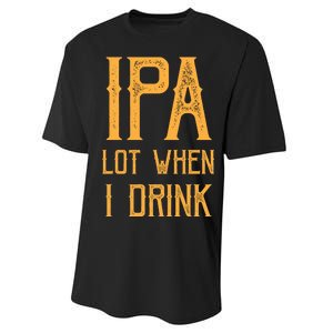 IPA Lot When I Drink1 Performance Sprint T-Shirt