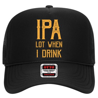IPA Lot When I Drink1 Trucker Hat