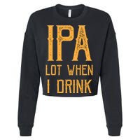 IPA Lot When I Drink1 Cropped Pullover Crew