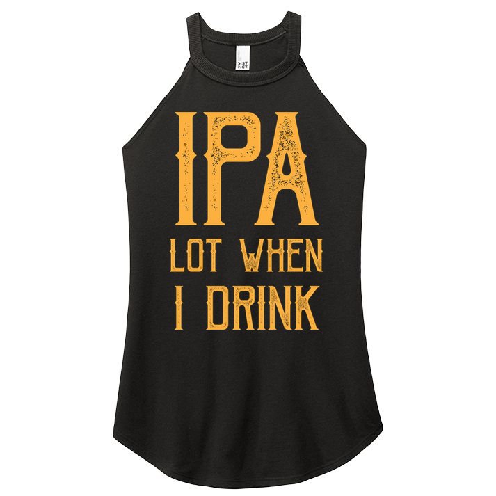 IPA Lot When I Drink1 Women's Perfect Tri Rocker Tank