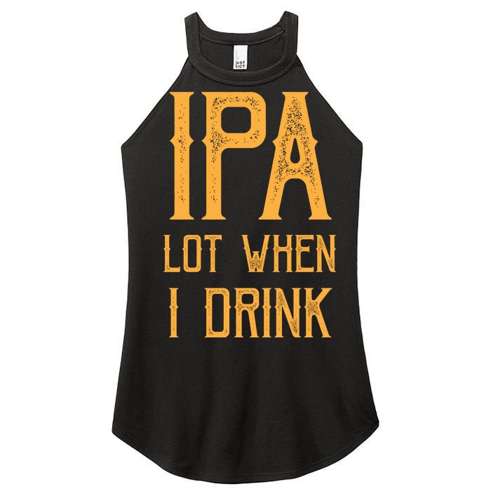 IPA Lot When I Drink1 Women's Perfect Tri Rocker Tank