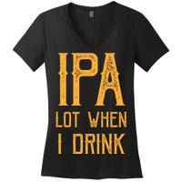 IPA Lot When I Drink1 Women's V-Neck T-Shirt