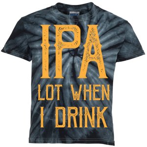 IPA Lot When I Drink1 Kids Tie-Dye T-Shirt