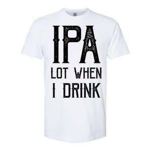 IPA Lot When I Drink1 Softstyle CVC T-Shirt