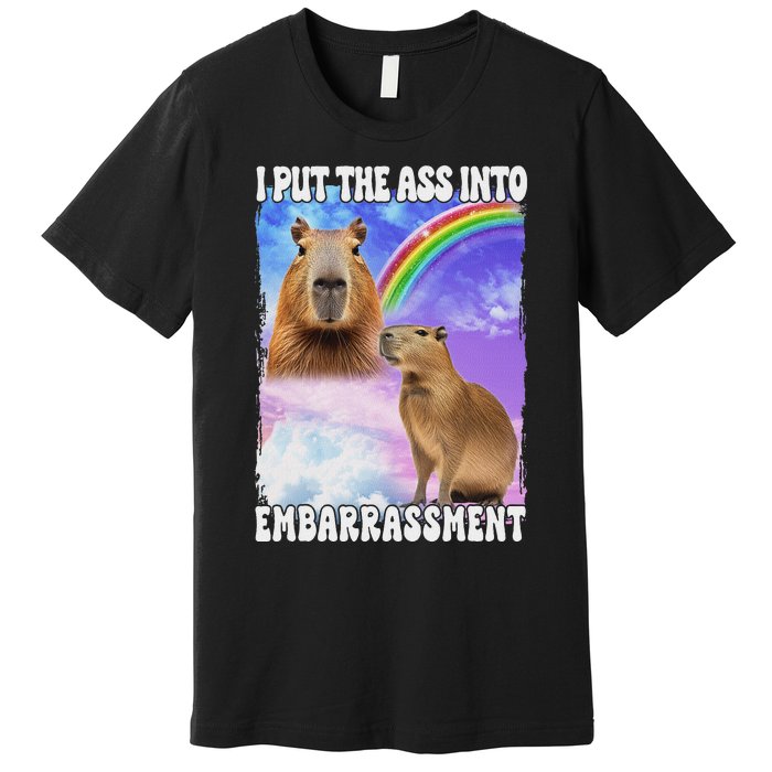 I Put Ass Into Embarrassment Embarrassing Meme Culture Premium T-Shirt