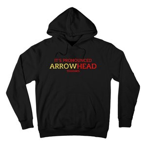 It’s Pronounced Arrowhead Thanks Hoodie