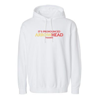 It’s Pronounced Arrowhead Thanks Garment-Dyed Fleece Hoodie