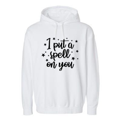 I Put A Spell On You Garment-Dyed Fleece Hoodie