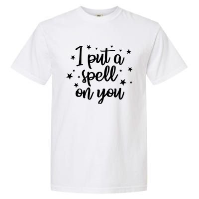 I Put A Spell On You Garment-Dyed Heavyweight T-Shirt