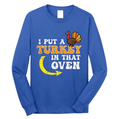 I Put A Turkey In That Oven Thanksgiving Pregnancy Dad Long Sleeve Shirt