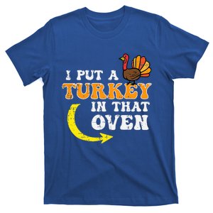 I Put A Turkey In That Oven Thanksgiving Pregnancy Dad T-Shirt