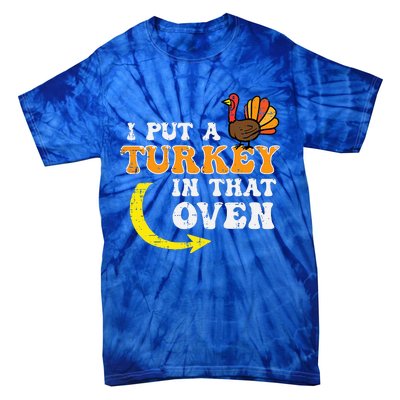 I Put A Turkey In That Oven Thanksgiving Pregnancy Dad Tie-Dye T-Shirt