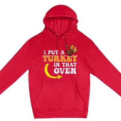 I Put A Turkey In That Oven Thanksgiving Pregnancy Dad Premium Pullover Hoodie