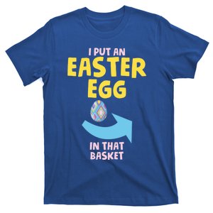 I Put An Easter Egg In That Basket Dad Easter Announcet Gift T-Shirt