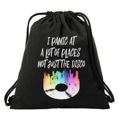 I Panic At A Lot Of Places Not Just The Disco Drawstring Bag
