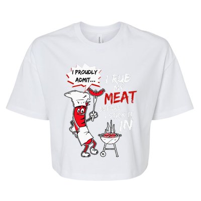 I Proudly Admit I Rub My Meat Before I Stick It In Hot Dog Bella+Canvas Jersey Crop Tee