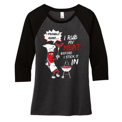 I Proudly Admit I Rub My Meat Before I Stick It In Hot Dog Women's Tri-Blend 3/4-Sleeve Raglan Shirt