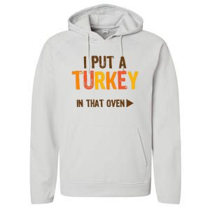 I Put A Turkey In That Oven For Pregnant Wo Thanksgiving Performance Fleece Hoodie