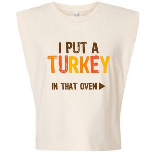 I Put A Turkey In That Oven For Pregnant Wo Thanksgiving Garment-Dyed Women's Muscle Tee