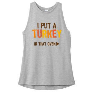 I Put A Turkey In That Oven For Pregnant Wo Thanksgiving Ladies PosiCharge Tri-Blend Wicking Tank