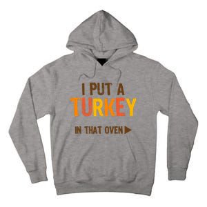 I Put A Turkey In That Oven For Pregnant Wo Thanksgiving Tall Hoodie