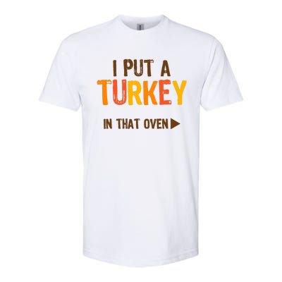 I Put A Turkey In That Oven For Pregnant Wo Thanksgiving Softstyle® CVC T-Shirt