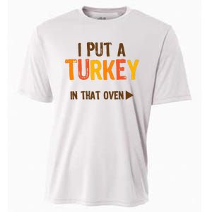 I Put A Turkey In That Oven For Pregnant Wo Thanksgiving Cooling Performance Crew T-Shirt