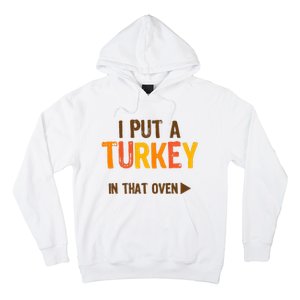 I Put A Turkey In That Oven For Pregnant Wo Thanksgiving Hoodie