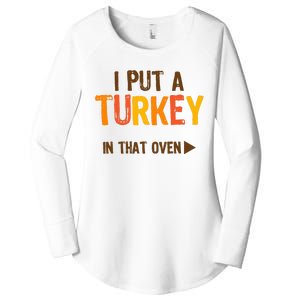 I Put A Turkey In That Oven For Pregnant Wo Thanksgiving Women's Perfect Tri Tunic Long Sleeve Shirt