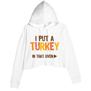 I Put A Turkey In That Oven For Pregnant Wo Thanksgiving Crop Fleece Hoodie