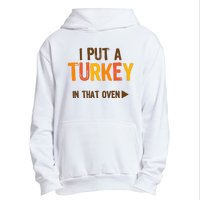 I Put A Turkey In That Oven For Pregnant Wo Thanksgiving Urban Pullover Hoodie