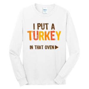 I Put A Turkey In That Oven For Pregnant Wo Thanksgiving Tall Long Sleeve T-Shirt