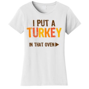 I Put A Turkey In That Oven For Pregnant Wo Thanksgiving Women's T-Shirt