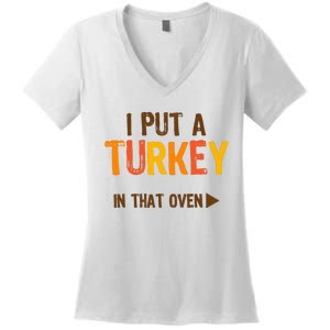 I Put A Turkey In That Oven For Pregnant Wo Thanksgiving Women's V-Neck T-Shirt