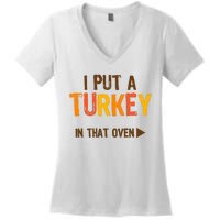 I Put A Turkey In That Oven For Pregnant Wo Thanksgiving Women's V-Neck T-Shirt